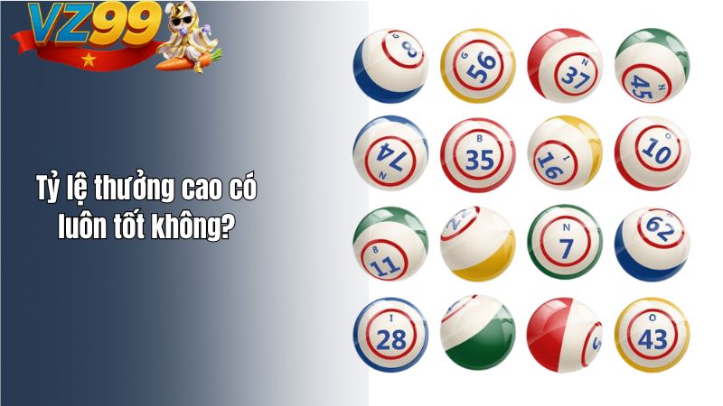 Tỷ lệ thưởng cao có luôn tốt không?