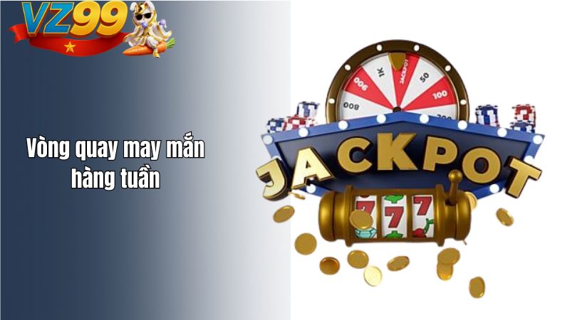 Danh sách khuyến mãi VZ99 mới nhất 2026 Vòng quay may mắn hàng tuần